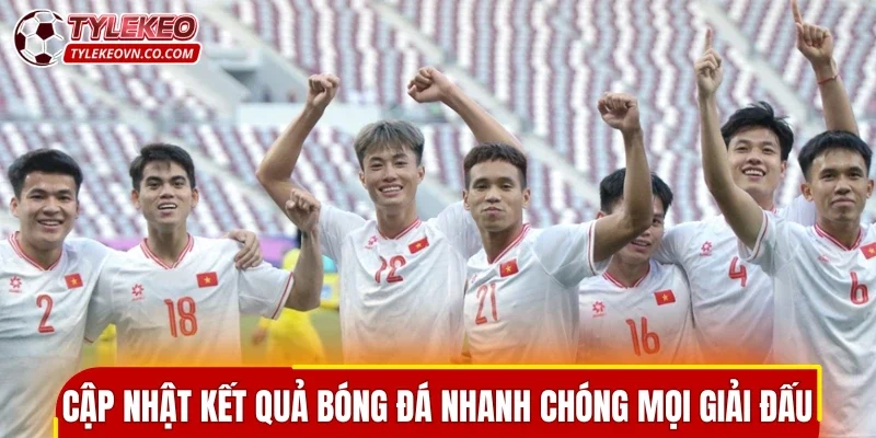 Cập nhật kết quả bóng đá nhanh chóng cho mọi giải đấu