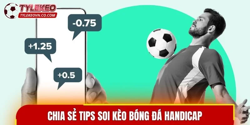 Chia sẻ tips soi kèo bóng đá handicap