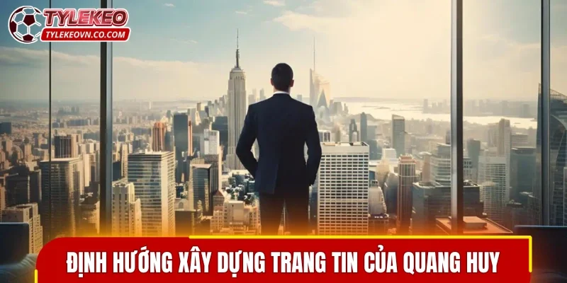 Định hướng xây dựng trang tin của tác giả Quang Huy