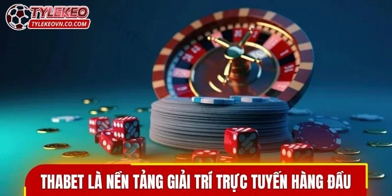 Thabet là nền tảng giải trí trực tuyến hàng đầu