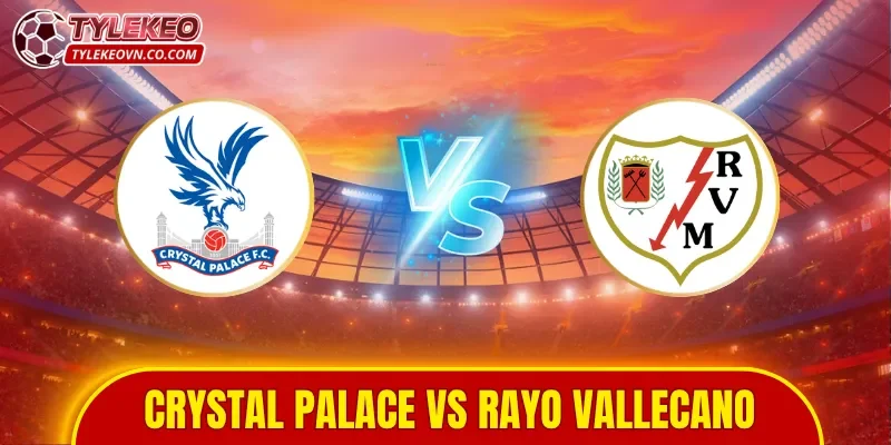 Crystal Palace vs Rayo Vallecano