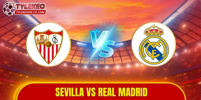 Sevilla vs Real Madrid